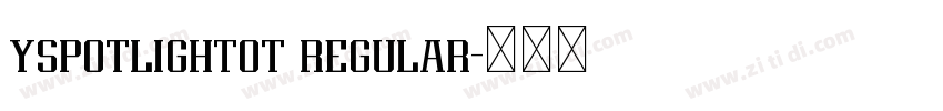 yspotlightot regular字体转换 yspotlightot regular字体转换